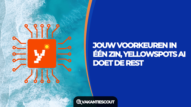 Nieuwe AI-tool Yellowspots verandert voorgoed hoe wij vakanties zoeken