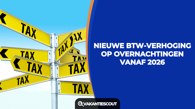 Nieuwe btw-verhoging op logies per 2026: vakanties in Nederland worden duurder
